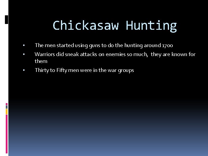Chickasaw Hunting • The men started using guns to do the hunting around 1700