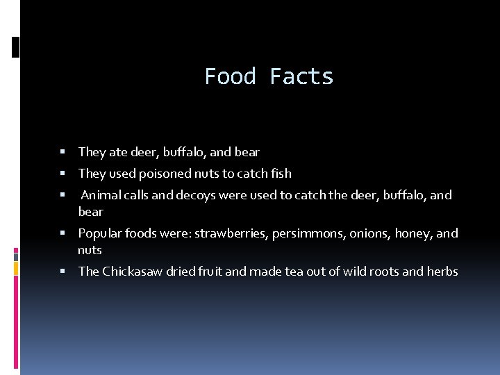Food Facts They ate deer, buffalo, and bear They used poisoned nuts to catch