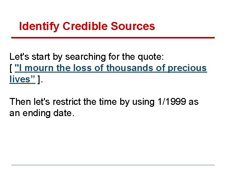 Identify Credible Sources Let's start by searching for the quote: [ "I mourn the