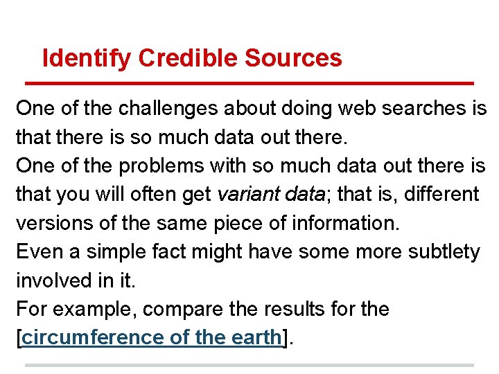 Identify Credible Sources One of the challenges about doing web searches is that there