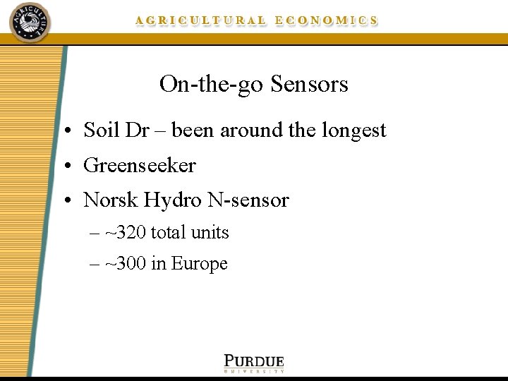 On-the-go Sensors • Soil Dr – been around the longest • Greenseeker • Norsk