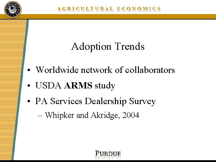 Adoption Trends • Worldwide network of collaborators • USDA ARMS study • PA Services