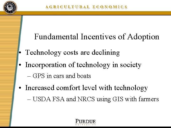 Fundamental Incentives of Adoption • Technology costs are declining • Incorporation of technology in