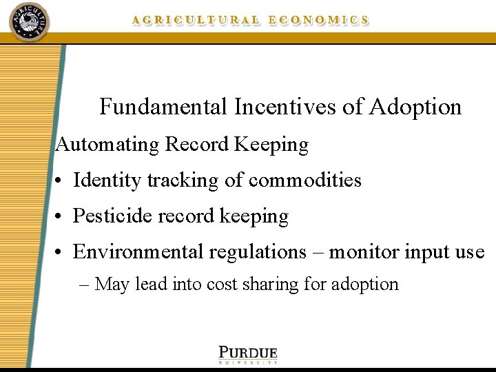 Fundamental Incentives of Adoption Automating Record Keeping • Identity tracking of commodities • Pesticide