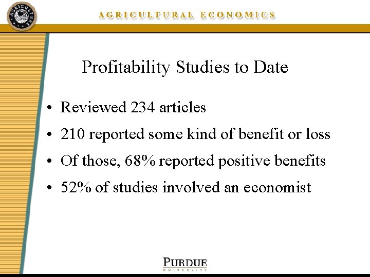 Profitability Studies to Date • Reviewed 234 articles • 210 reported some kind of
