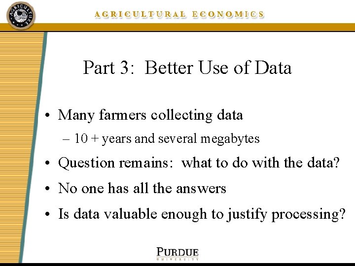 Part 3: Better Use of Data • Many farmers collecting data – 10 +