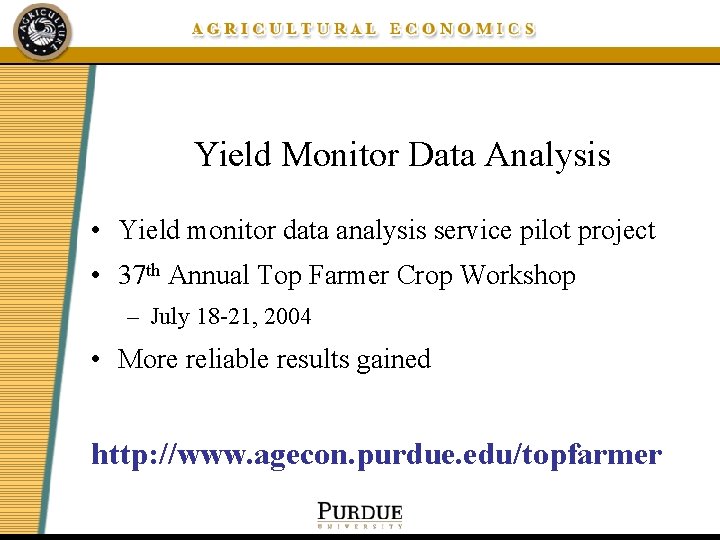 Yield Monitor Data Analysis • Yield monitor data analysis service pilot project • 37