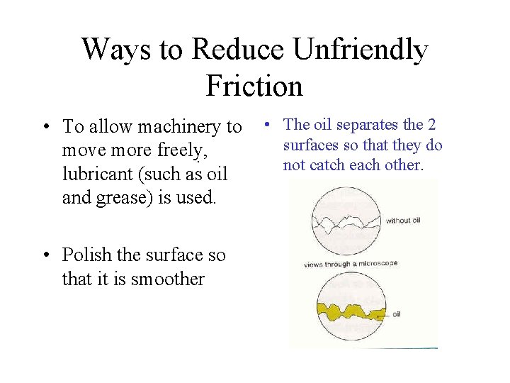 Ways to Reduce Unfriendly Friction • To allow machinery to move more freely, .