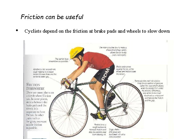 Friction can be useful • Cyclists depend on the friction at brake pads and