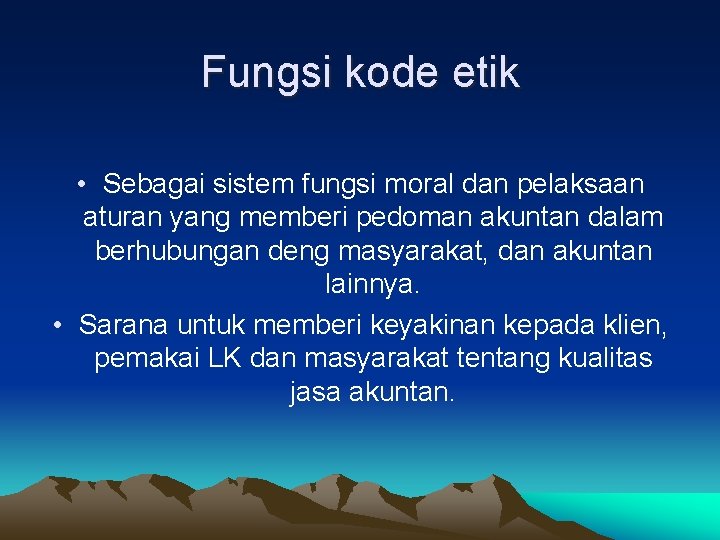 Fungsi kode etik • Sebagai sistem fungsi moral dan pelaksaan aturan yang memberi pedoman