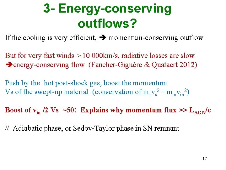 3 - Energy-conserving outflows? If the cooling is very efficient, momentum-conserving outflow But for
