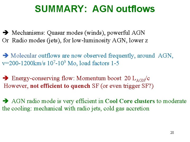 SUMMARY: AGN outflows Mechanisms: Quasar modes (winds), powerful AGN Or Radio modes (jets), for