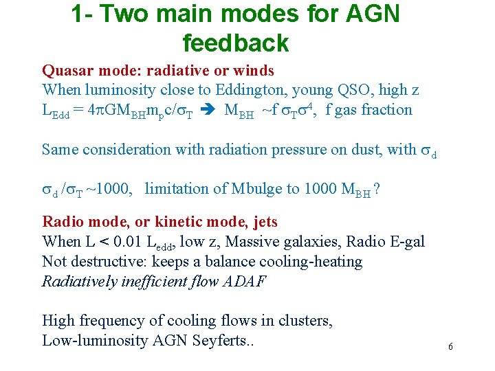 1 - Two main modes for AGN feedback Quasar mode: radiative or winds When