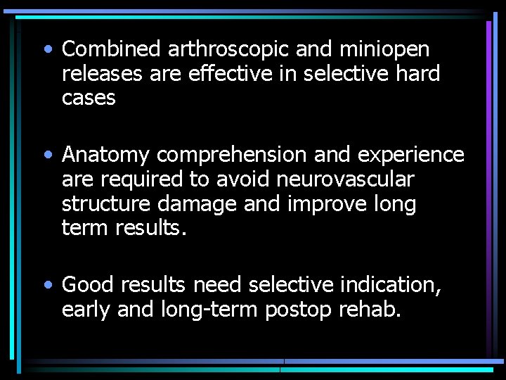  • Combined arthroscopic and miniopen releases are effective in selective hard cases •