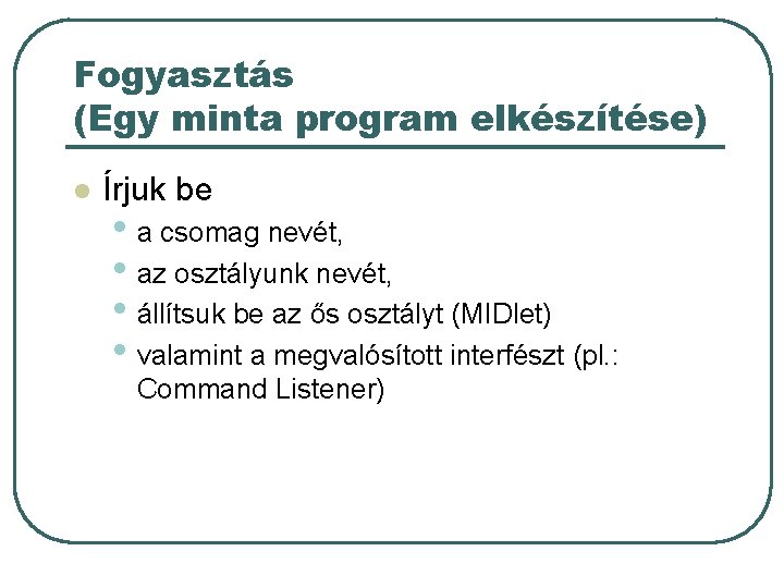 Fogyasztás (Egy minta program elkészítése) l Írjuk be • a csomag nevét, • az Fogyasztás (Egy minta program elkészítése) l Írjuk be • a csomag nevét, • az