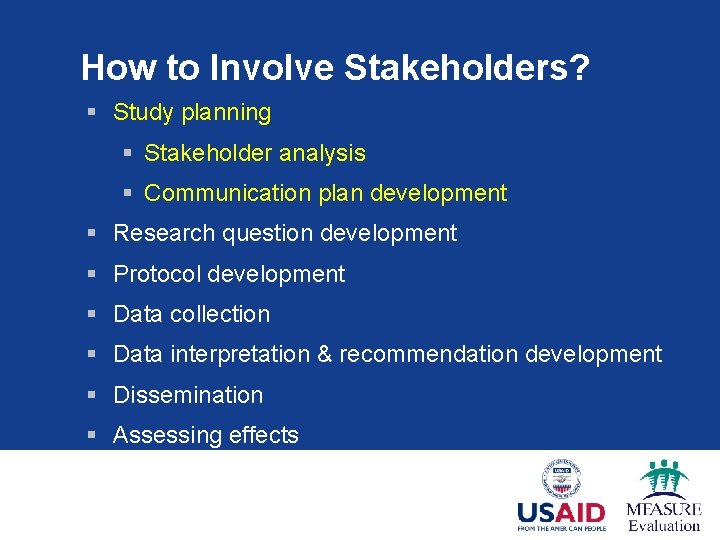 How to Involve Stakeholders? § Study planning § Stakeholder analysis § Communication plan development