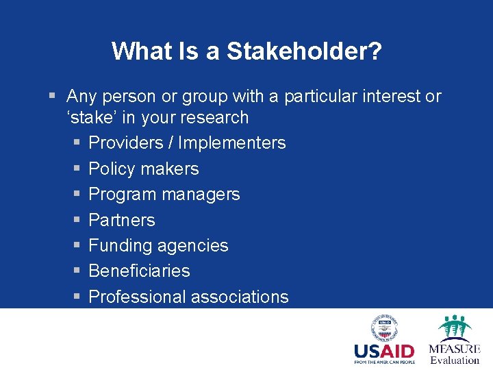 What Is a Stakeholder? § Any person or group with a particular interest or