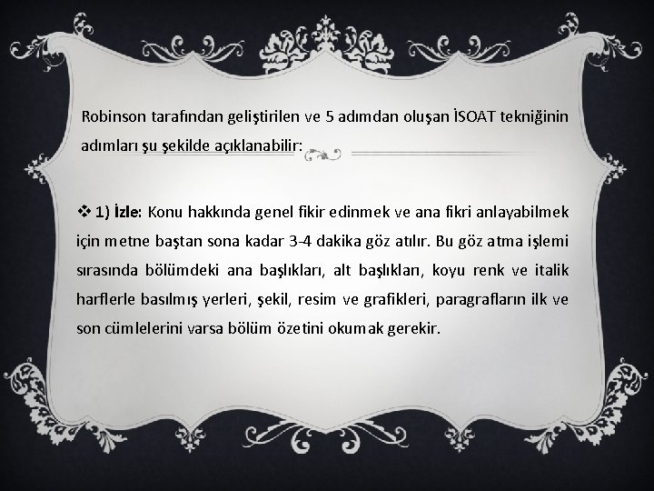 Robinson tarafından geliştirilen ve 5 adımdan oluşan İSOAT tekniğinin adımları şu şekilde açıklanabilir: v