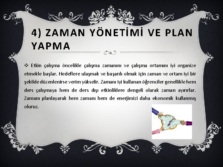 4) ZAMAN YÖNETİMİ VE PLAN YAPMA v Etkin çalışma öncelikle çalışma zamanını ve çalışma