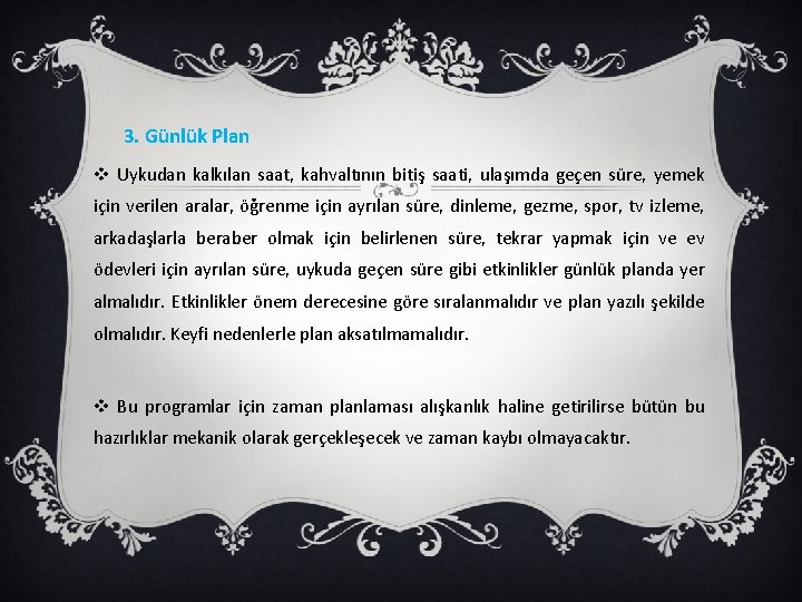 3. Günlük Plan v Uykudan kalkılan saat, kahvaltının bitiş saati, ulaşımda geçen süre, yemek