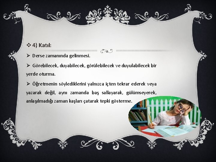 v 4) Katıl: Ø Derse zamanında gelinmesi. Ø Görebilecek, duyabilecek, görülebilecek ve duyulabilecek bir