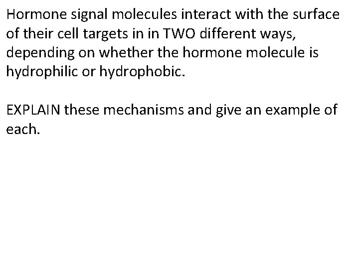 Hormone signal molecules interact with the surface of their cell targets in in TWO