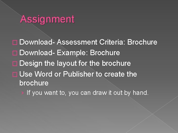 Assignment � Download- Assessment Criteria: Brochure � Download- Example: Brochure � Design the layout