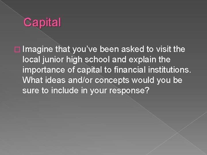 Capital � Imagine that you’ve been asked to visit the local junior high school