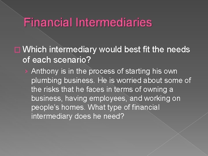 Financial Intermediaries � Which intermediary would best fit the needs of each scenario? ›