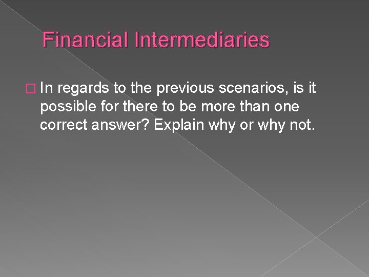 Financial Intermediaries � In regards to the previous scenarios, is it possible for there