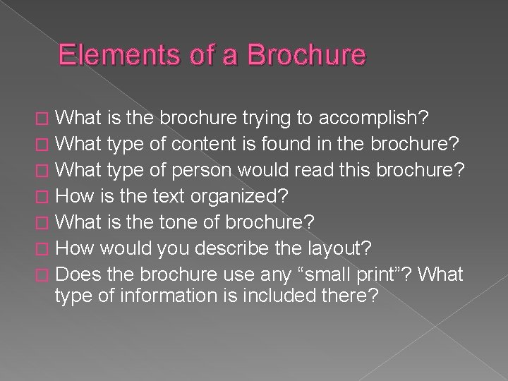 Elements of a Brochure What is the brochure trying to accomplish? � What type