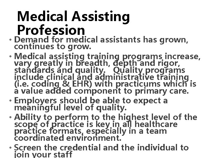 Medical Assisting Profession • Demand for medical assistants has grown, continues to grow. •
