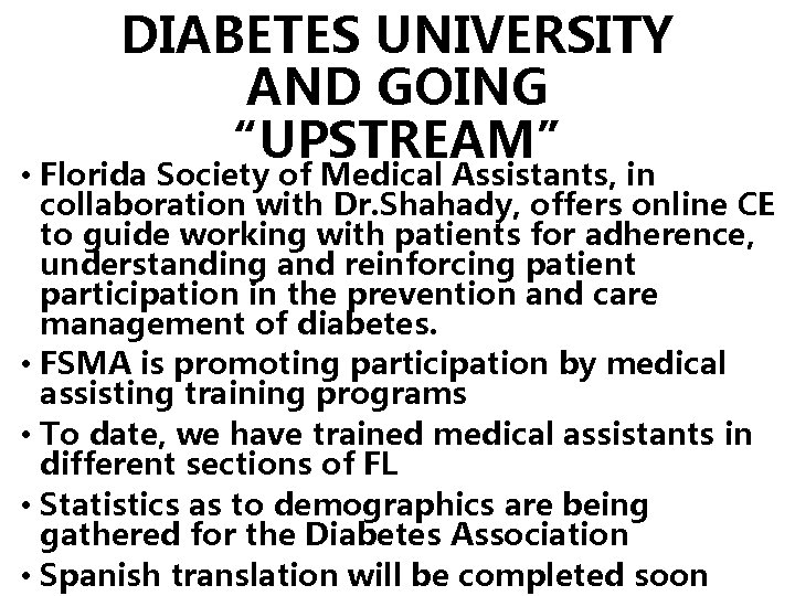 DIABETES UNIVERSITY AND GOING “UPSTREAM” • Florida Society of Medical Assistants, in collaboration with