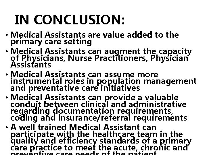IN CONCLUSION: • Medical Assistants are value added to the primary care setting •