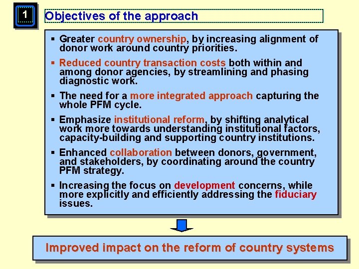 1 Objectives of the approach § Greater country ownership, by increasing alignment of donor