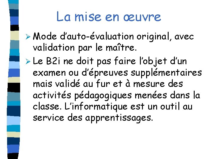 La mise en œuvre Ø Mode d’auto-évaluation original, avec validation par le maître. Ø