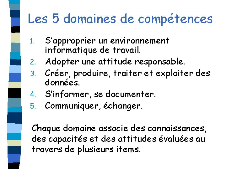 Les 5 domaines de compétences 1. 2. 3. 4. 5. S’approprier un environnement informatique