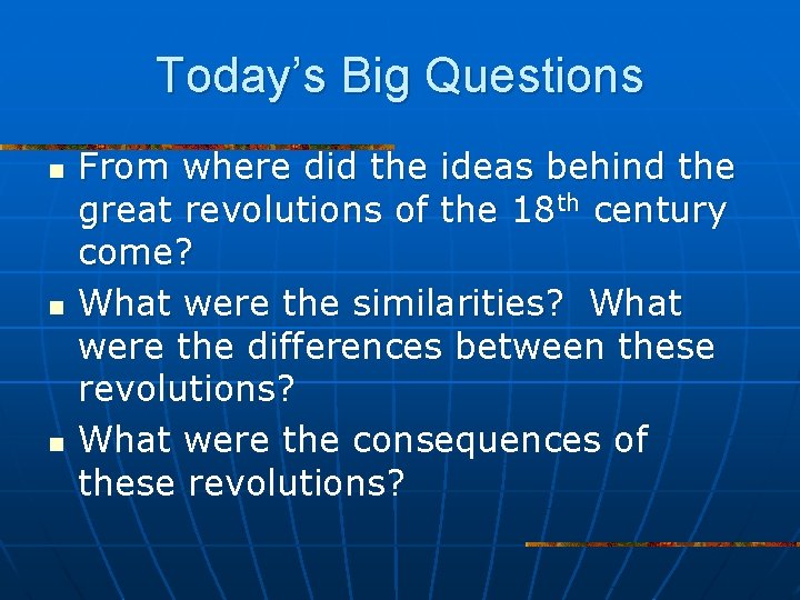 Today’s Big Questions n n n From where did the ideas behind the great