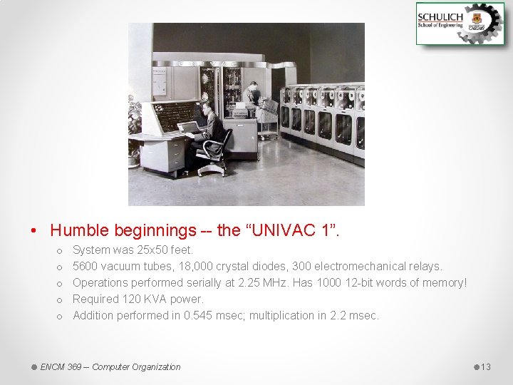  • Humble beginnings -- the “UNIVAC 1”. o o o System was 25