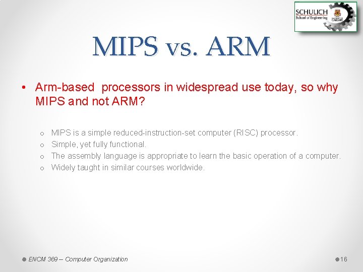 MIPS vs. ARM • Arm-based processors in widespread use today, so why MIPS and