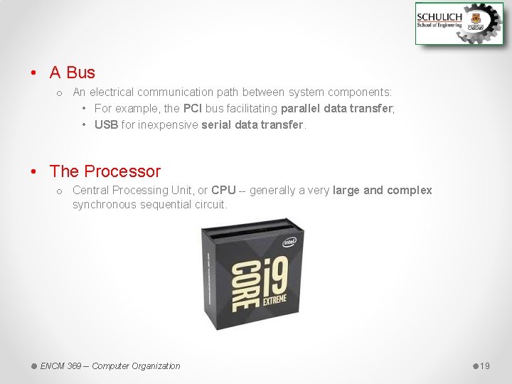  • A Bus o An electrical communication path between system components: • For