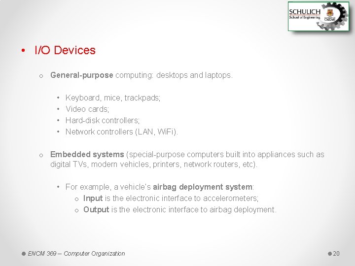  • I/O Devices o General-purpose computing: desktops and laptops. • • Keyboard, mice,