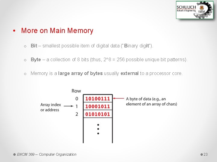  • More on Main Memory o Bit – smallest possible item of digital