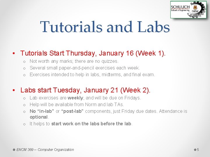 Tutorials and Labs • Tutorials Start Thursday, January 16 (Week 1). o Not worth