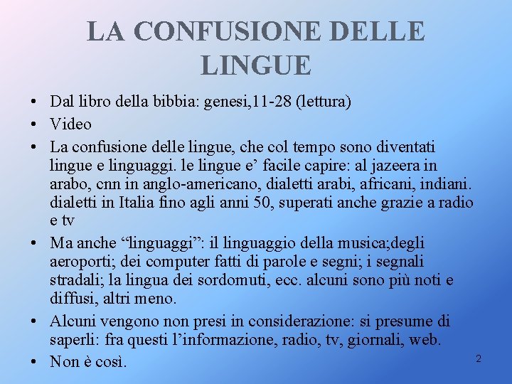 LA CONFUSIONE DELLE LINGUE • Dal libro della bibbia: genesi, 11 -28 (lettura) •