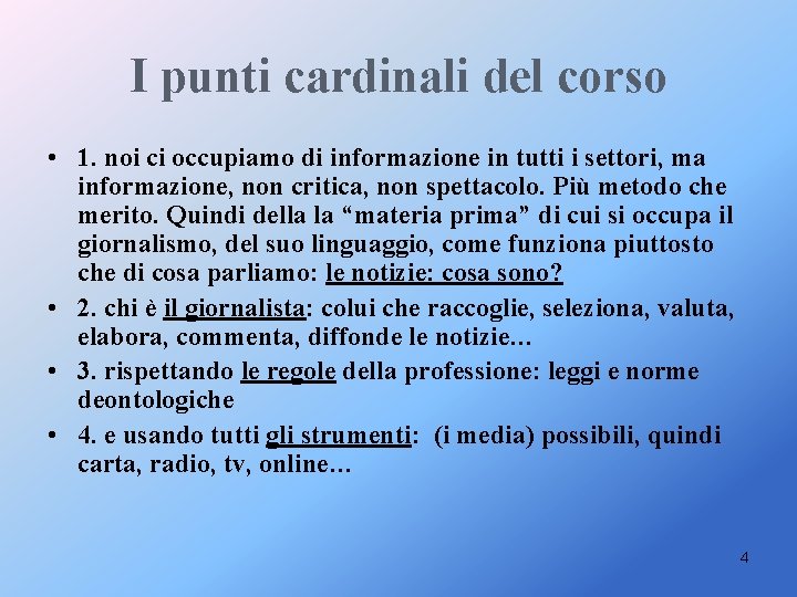 I punti cardinali del corso • 1. noi ci occupiamo di informazione in tutti