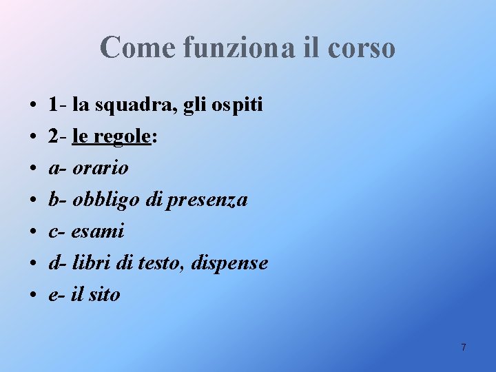 Come funziona il corso • • 1 - la squadra, gli ospiti 2 -