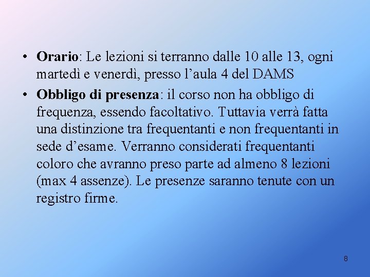  • Orario: Le lezioni si terranno dalle 10 alle 13, ogni martedì e