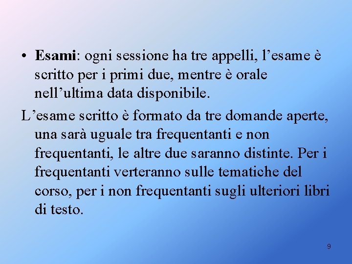  • Esami: ogni sessione ha tre appelli, l’esame è scritto per i primi