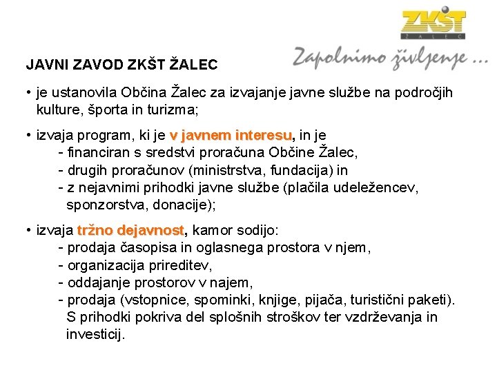 JAVNI ZAVOD ZKŠT ŽALEC • je ustanovila Občina Žalec za izvajanje javne službe na